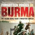 Cover Art for 9780091932374, Forgotten Voices of Burma: The Second World War's Forgotten Conflict by Julian Thompson