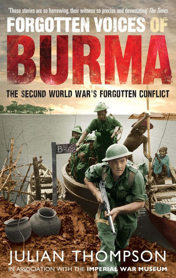 Cover Art for 9780091932374, Forgotten Voices of Burma: The Second World War's Forgotten Conflict by Julian Thompson