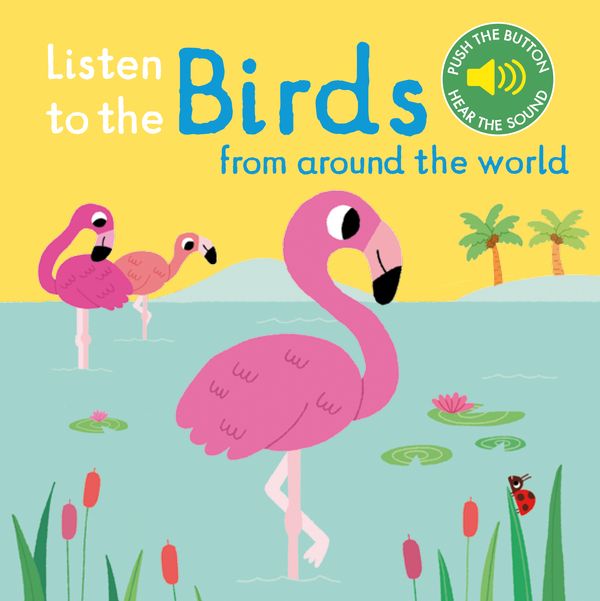 Cover Art for 9781788002462, Listen to the Birds From Around the World by Marion Billet