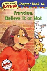 Cover Art for 9780316122580, Francine, Believe It or Not! by Marc Brown