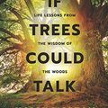 Cover Art for 9781911161271, If Trees Could Talk - Life Lessons from the Wisdom of the Woods: A Companion Workbook by Holly Worton