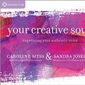 Cover Art for 9781622031368, Your Creative Soul: Expressing Your Authentic Voice by Caroline M. Myss, Sandra Joseph