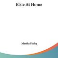 Cover Art for 9780548455647, Elsie at Home by Martha Finley