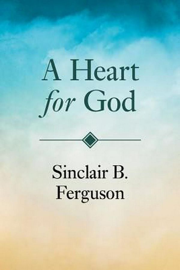 Cover Art for 9780851515021, A Heart for God by Sinclair B. Ferguson