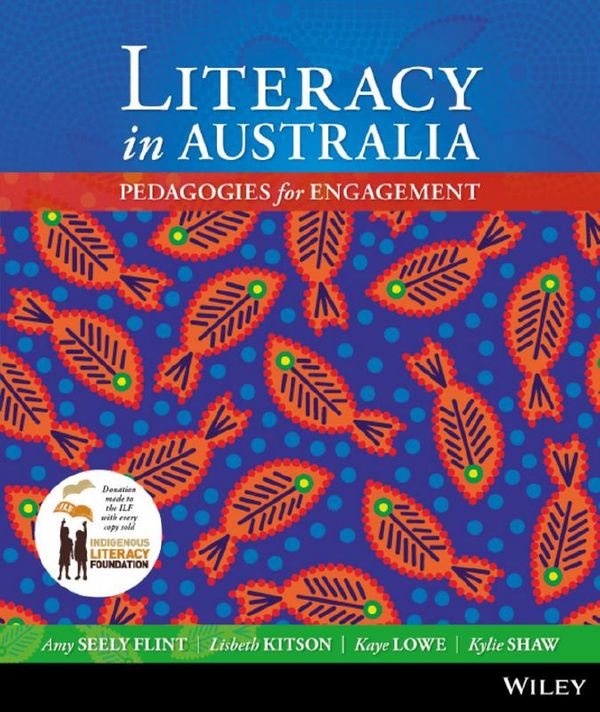 Cover Art for 9781118400906, Literacy in Australia by Amy Seely Flint, Kaye Lowe, Kylie Shaw, Lisbeth Kitson