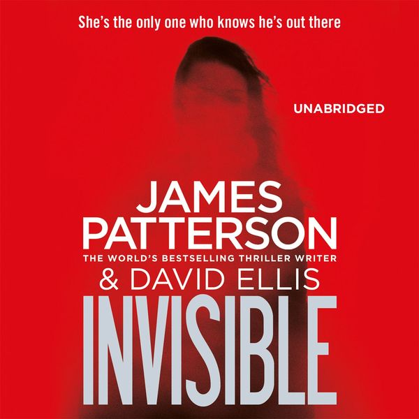 Cover Art for 9781846574146, Invisible by James Patterson