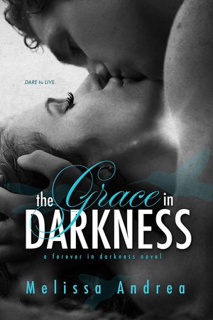 Cover Art for 1230000203510, The Grace In Darkness by Melissa Andrea