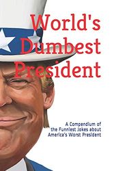 Cover Art for 9781710925388, World's Dumbest President: A Compendium of the Funniest Jokes about America’s Worst President (World's Greatest Jokes) by Mad Comedy