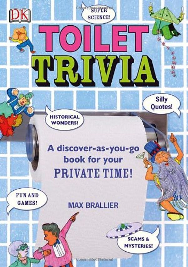 Cover Art for 9781405345811, Toilet Trivia by dk-publishing-max-brallier