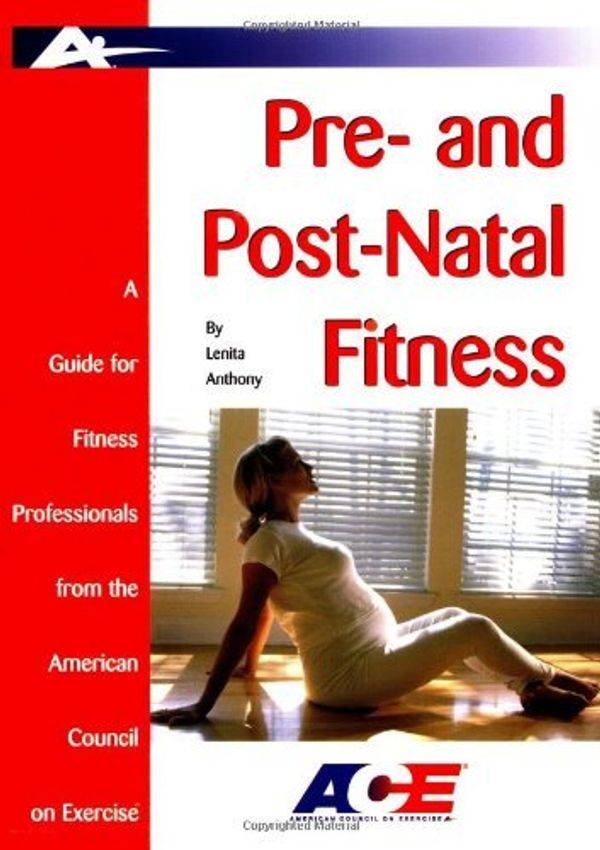 Cover Art for 9781585186914, Pre- And Post- Natal Fitness: A Guide for Fitness Professionals from the American Council on Exercise by Lenita Anthony