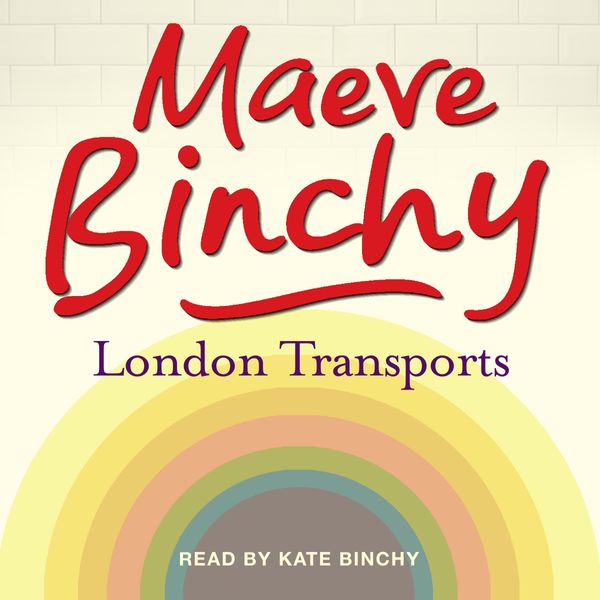 Cover Art for 9781409154099, London Transports by Maeve Binchy