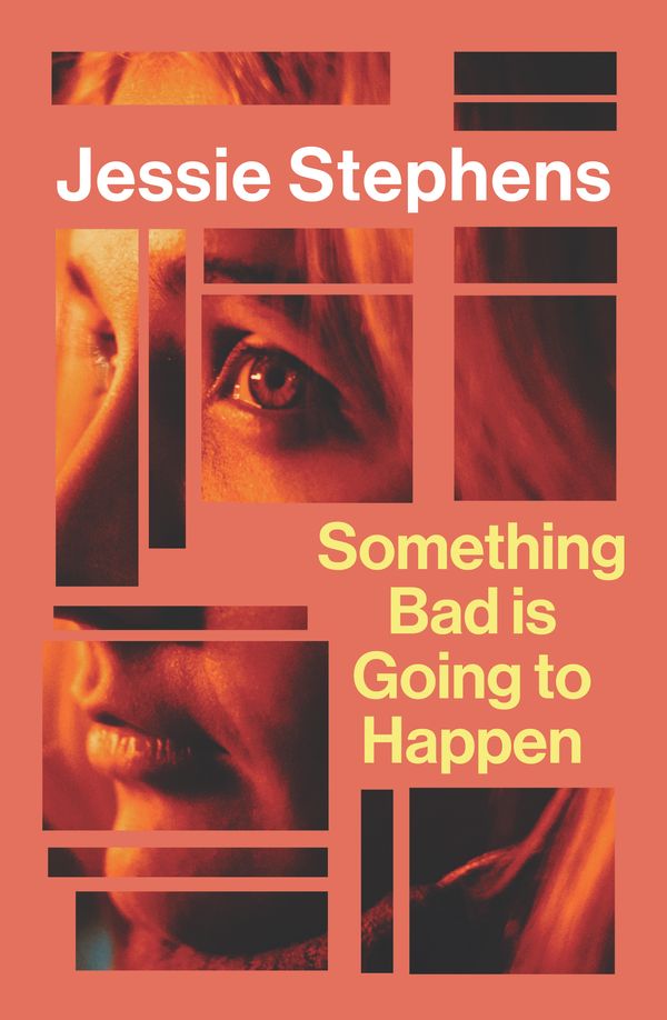 Cover Art for 9781761261596, Something Bad is Going to Happen by Jessie Stephens