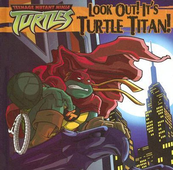 Cover Art for 9781599612485, Look Out! It’s Turtle Titan! by Steve Murphy