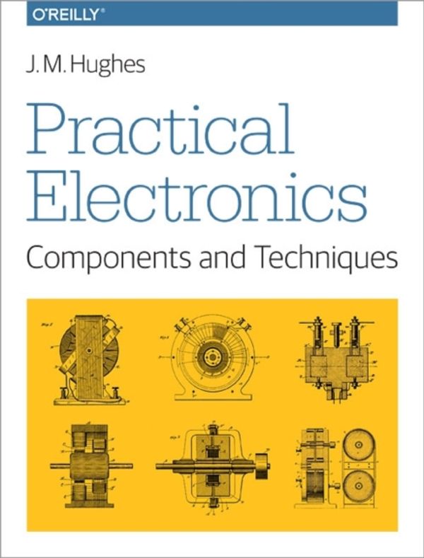 Cover Art for 9781449373078, Practical Electronics: Components and Techniques by John Hughes