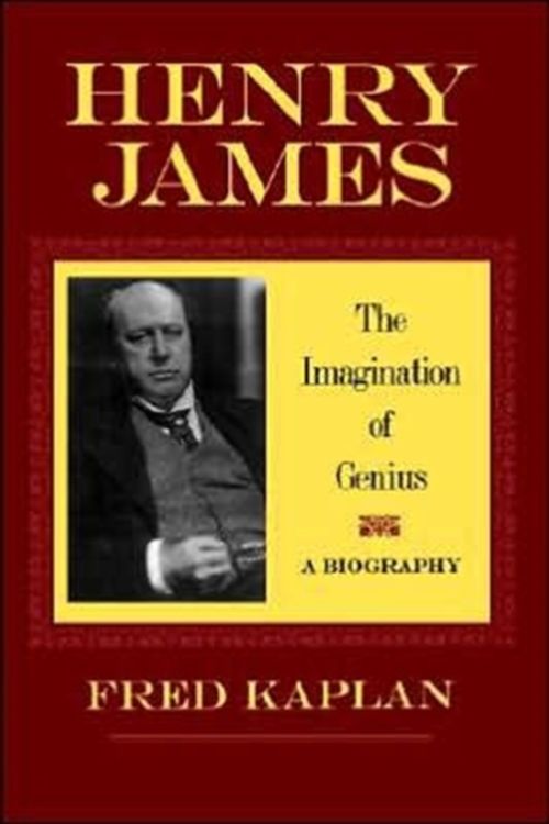 Cover Art for 9780801862717, Henry James: The Imagination of Genius, a Biography by Fred Kaplan