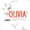 Cover Art for 9780689854484, Olivia's Opposites by Ian Falconer