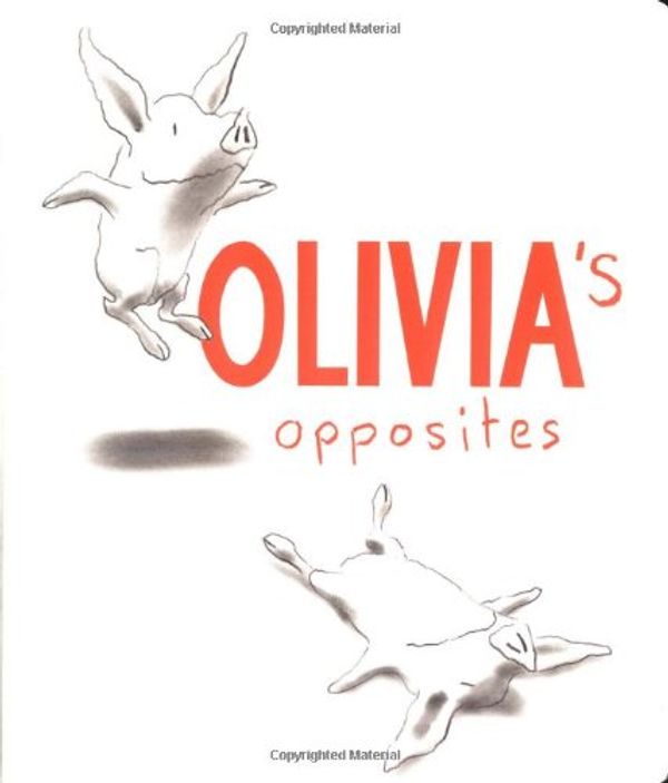 Cover Art for 9780689854484, Olivia's Opposites by Ian Falconer