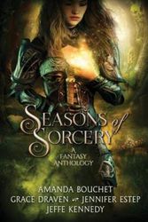 Cover Art for 9781945367373, Seasons of Sorcery by Jeffe Kennedy, Jennifer Estep, Grace Draven, Amanda Bouchet