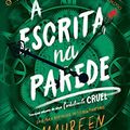 Cover Art for 9786555112832, A Escrita Na Parede by Maureen Johnson