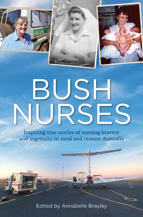 Cover Art for 9781921901393, Bush Nurses by Annabelle Brayley