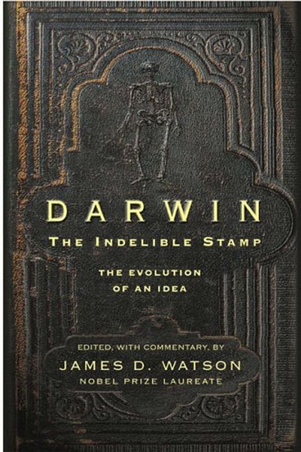 Cover Art for 9780762421367, Darwin: The Indelible Stamp: The Evolution of an Idea by James D. Watson