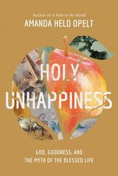 Cover Art for 9781546001928, Holy Unhappiness by Opelt, Amanda Held
