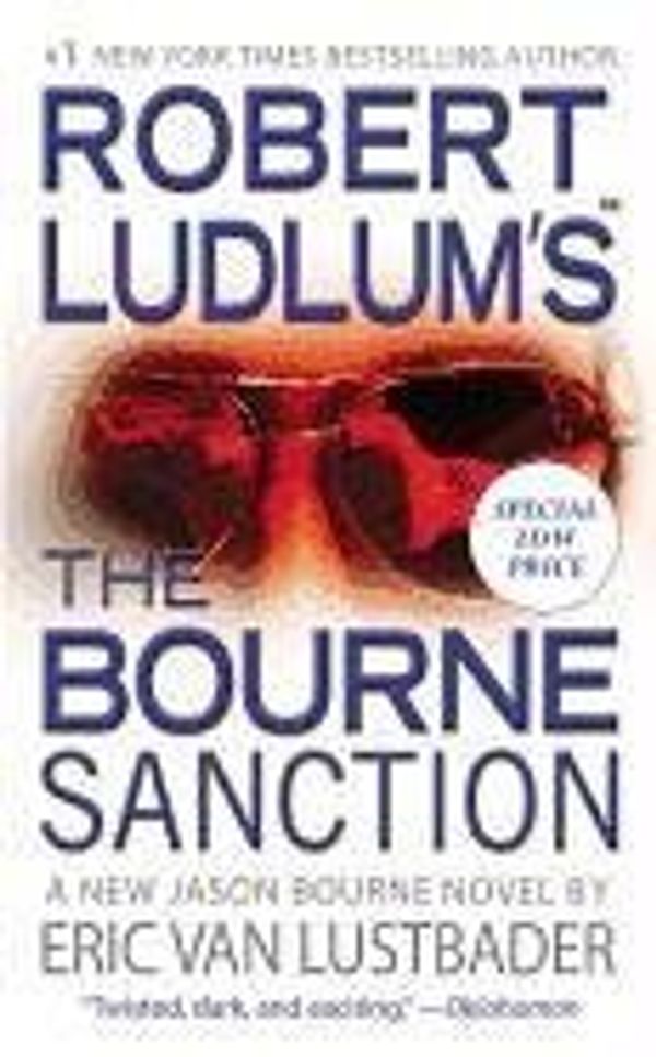 Cover Art for B00GX2DGLY, [(Robert Ludlum's the Bourne Sanction)] [Author: Eric Van Lustbader] published on (July, 2012) by Eric Van Lustbader