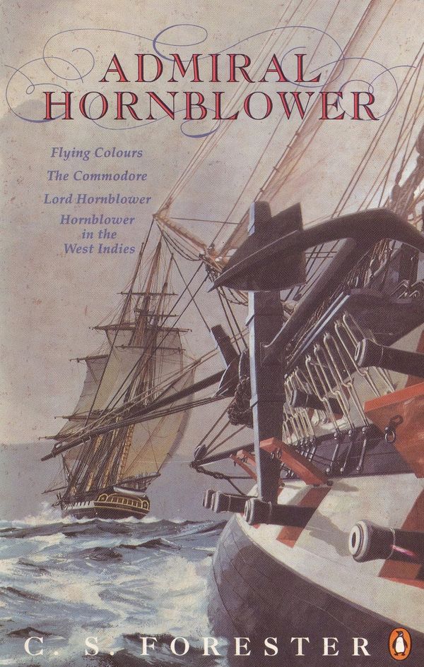 Cover Art for 9780140119404, Admiral Hornblower: Contains; Flying Colours, Commodore: Lord Hornblowe er, Hornblower in the West Indies by C. S. Forester