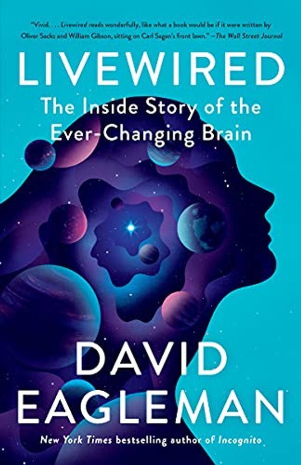 Cover Art for B07XJKJ8JW, Livewired: The Inside Story of the Ever-Changing Brain by David Eagleman