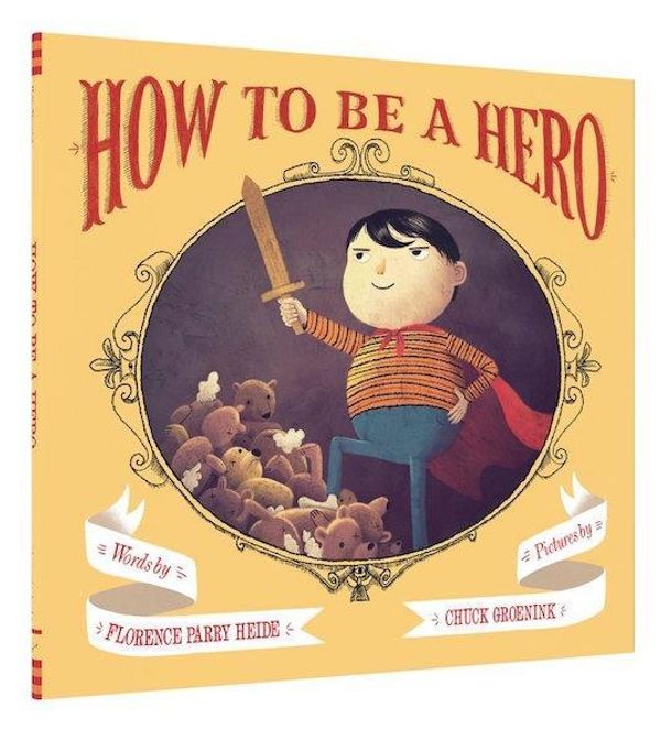 Cover Art for 9781452127101, How to Be a Hero by Florence Parry Heide