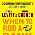 Cover Art for 9780062385321, When to Rob a Bank by Steven D. Levitt, Stephen J. Dubner