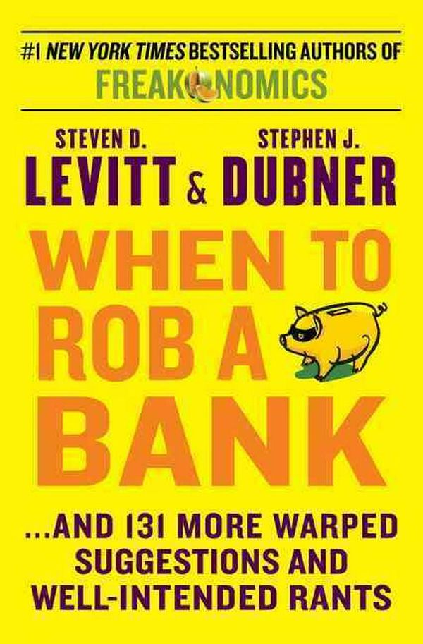 Cover Art for 9780062385321, When to Rob a Bank by Steven D. Levitt, Stephen J. Dubner