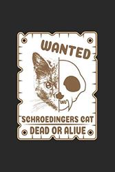 Cover Art for 9781080822508, Wanted Schroedingers Cat Dead Or Alive: Science Chemistry Notebook Biology Physics Journal for Scientist, Biologist, Chemist and Science Students, for ... and To-Do lists, Dot Grid notebook, 120 pages by Science Publishing