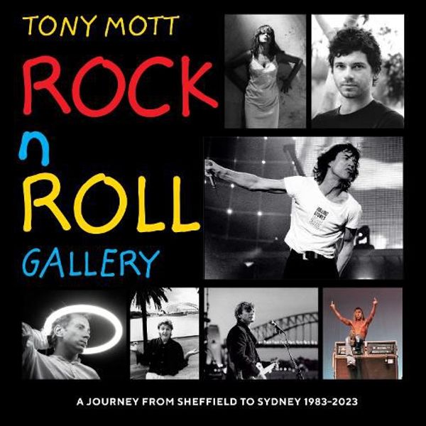 Cover Art for 9781922810748, Rock N Roll Gallery: A Journey From Sheffield to Sydney 1983-2023 by Tony Mott