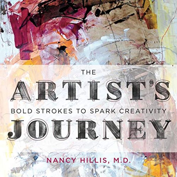 Cover Art for B07RPY1CYT, The Artist's Journey: Bold Strokes to Spark Creativity by Nancy Hillis, MD