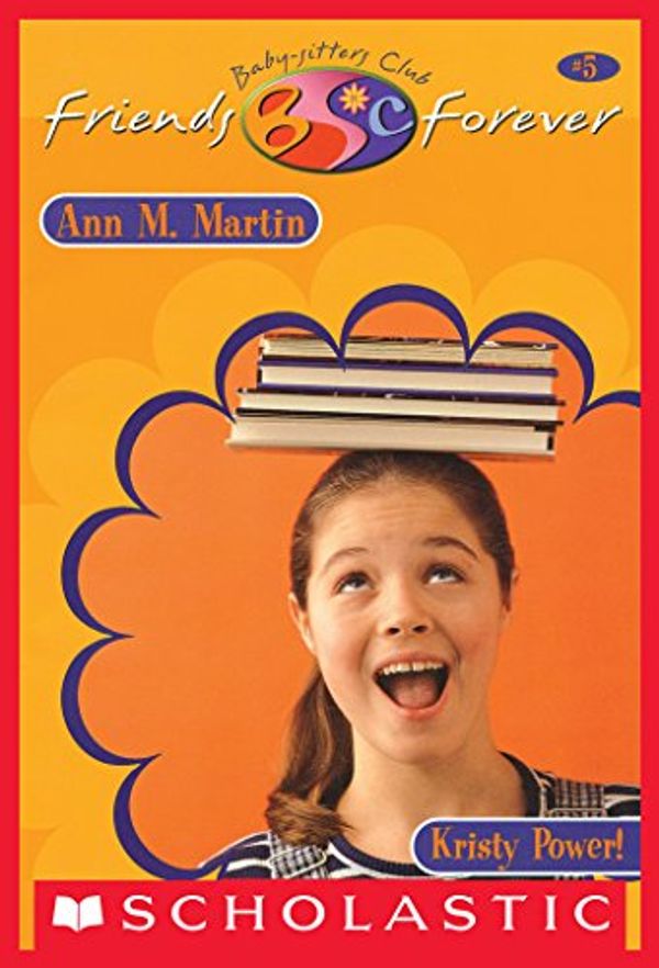 Cover Art for B00YD46CWE, Kristy Power! (The Baby-Sitters Club Friends Forever #5) by Ann M. Martin, Ann M. Martin