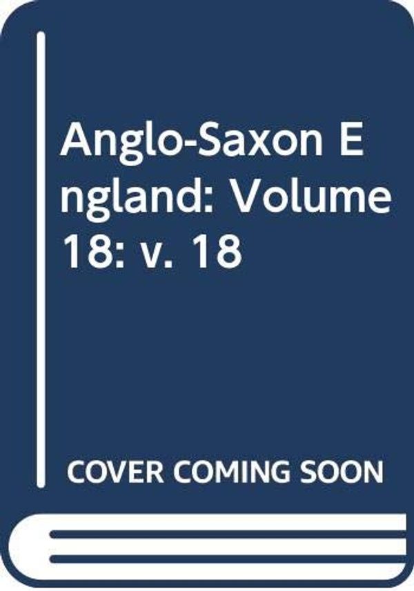 Cover Art for 9780521388818, Anglo-Saxon England, volume 18 by Peter Clemoes, Simon Keynes, Michael Lapidge