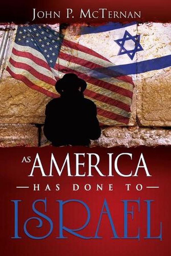 Cover Art for 9781603740388, As America Has Done to Israel by John P. McTernan