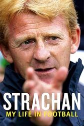 Cover Art for 9780316027106, Strachan: My Life in Football by Gordon Strachan