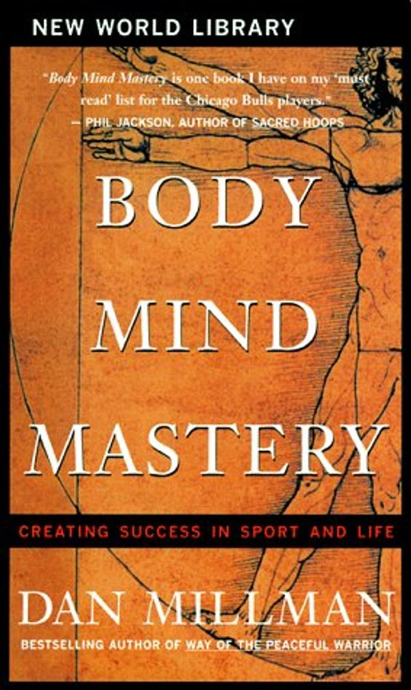 Cover Art for 9781577310969, Body Mind Mastery: Creating Success in Sport and Life by Dan Millman
