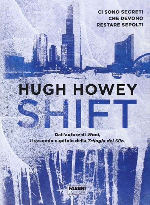 Cover Art for 9788845199608, Shift. Trilogia del Silo. Ediz. illustrata by Hugh Howey