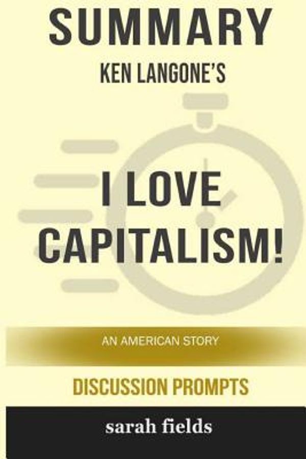 Cover Art for 9781388056049, Summary: Ken Langone's I Love Capitalism!: An American Story by Sarah Fields