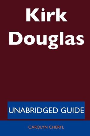 Cover Art for 9781486198443, Kirk Douglas - Unabridged Guide by Carolyn Cheryl