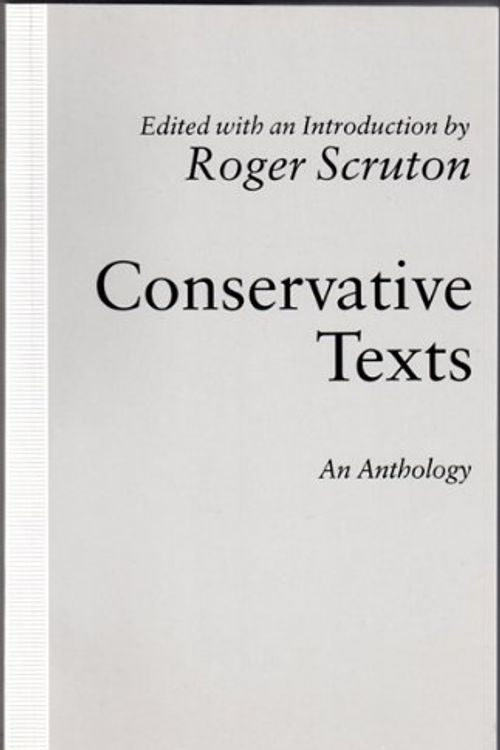 Cover Art for 9780312055981, Conservative Texts: An Anthology by edited with an introduction by Roger Scruton