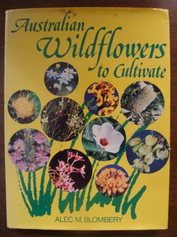 Cover Art for 9780600073765, Australian WILDFLOWERS To Cultivate. by Blombery, Alec M.