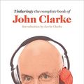 Cover Art for B075SRBRDD, Tinkering: The Complete Book of John Clarke by John Clarke