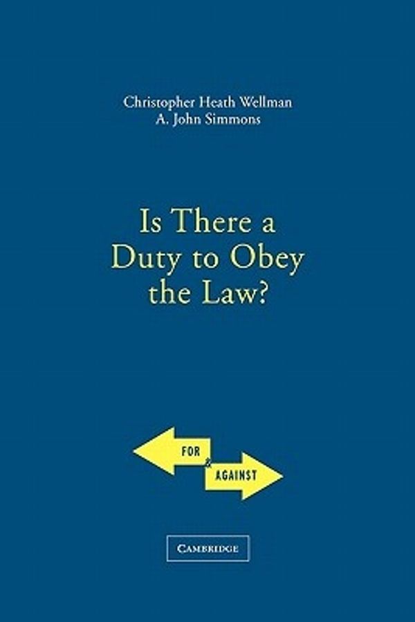 Cover Art for 9780521537841, Is There a Duty to Obey the Law? by Christopher Wellman, John Simmons