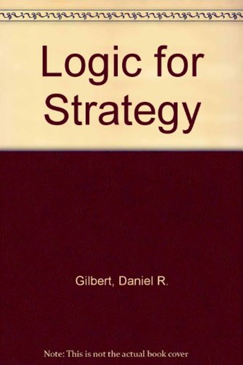Cover Art for 9780887302053, A Logic for Strategy by Daniel R., Jr. Gilbert