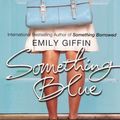 Cover Art for 9780099461548, Something Blue by Emily Giffin