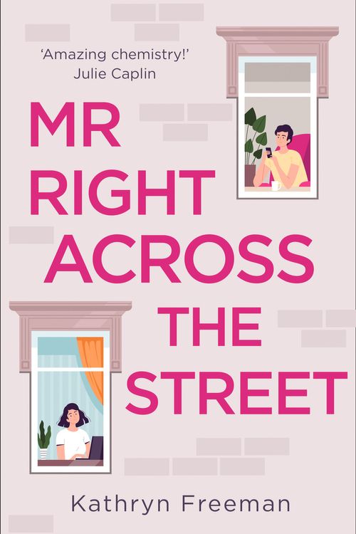 Cover Art for 9780008462260, Mr Right Across The Street: The perfect escape for lockdown and the most feel good romantic comedy of 2021!: Book 4 by Kathryn Freeman